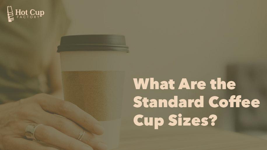 How Many Ounces Does a Standard Cup of Coffee Hold? – Hot Cup Factory