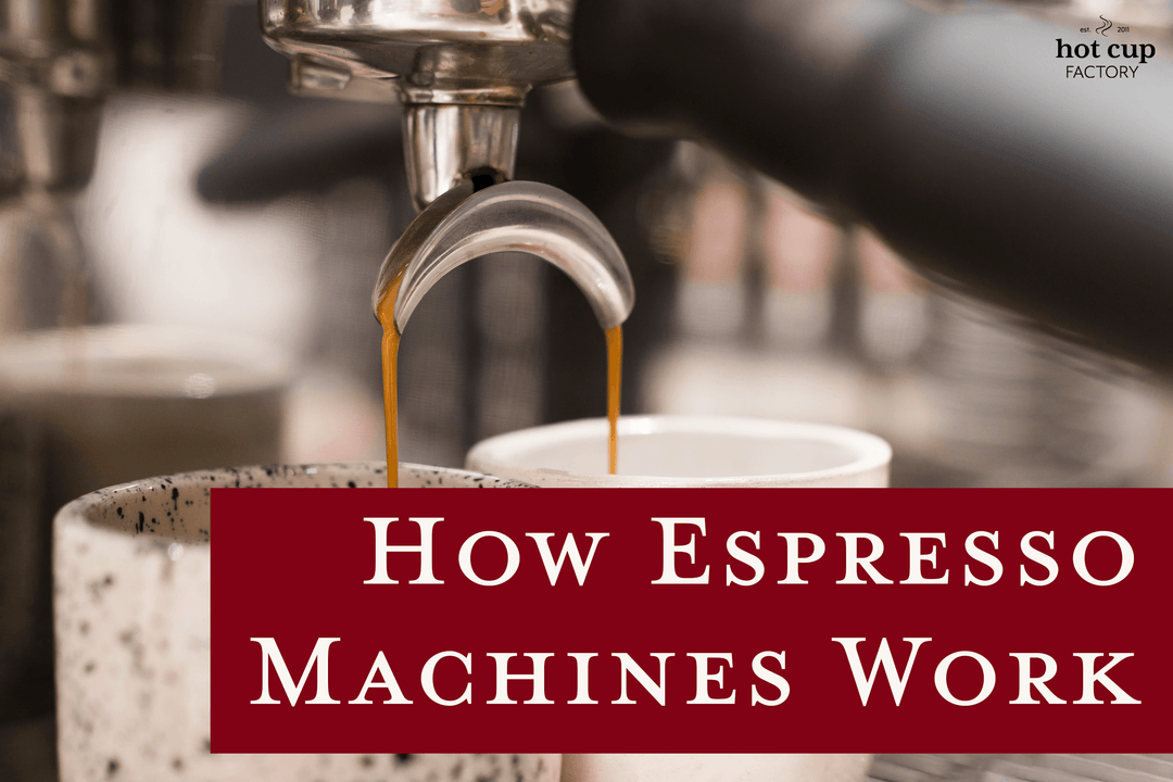 How Does an Espresso Machine Work? - Hot Cup Factory