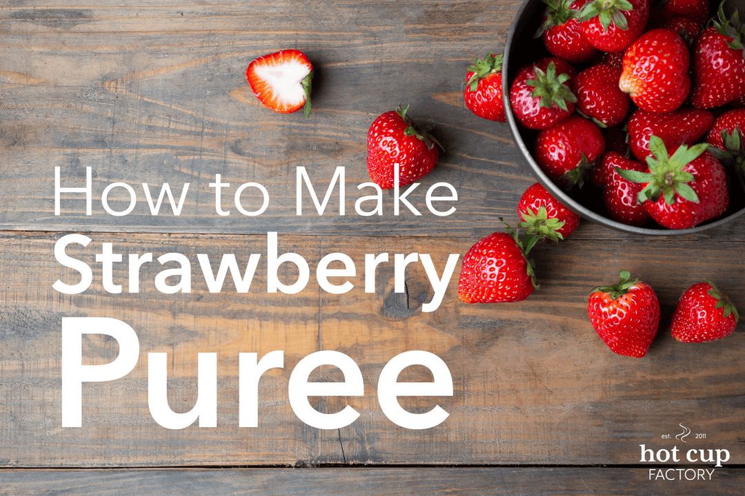 How to Make Strawberry Puree for Drinks: Recipe for Your Coffee Shop - Hot Cup Factory