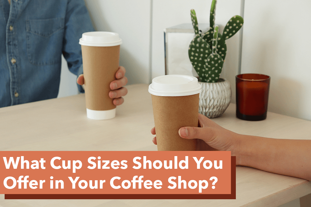 What Cup Sizes Should You Offer in Your Coffee Shop? – Hot Cup Factory