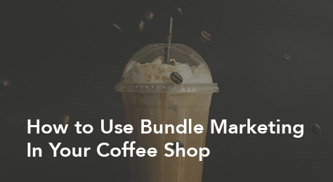 How to Use Bundle Marketing In Your Coffee Shop - Hot Cup Factory