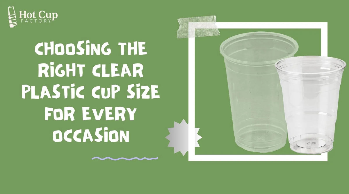 Choosing the Right Clear Plastic Cup Size for Every Occasion