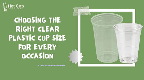 Choosing the Right Clear Plastic Cup Size for Every Occasion