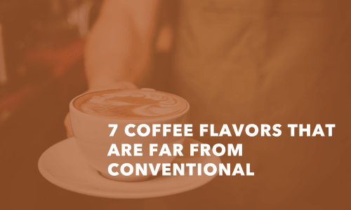 7 Coffee Flavors That Are Far From Conventional - Hot Cup Factory