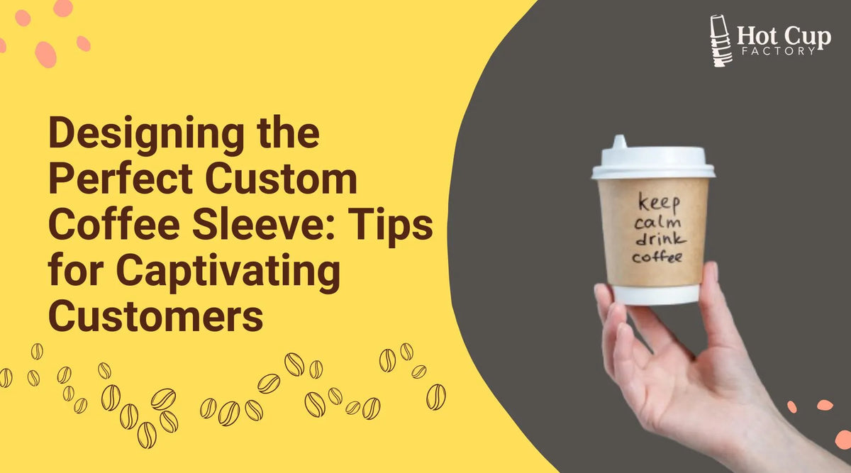 Designing the Perfect Custom Coffee Sleeve Tips for Captivating Customers
