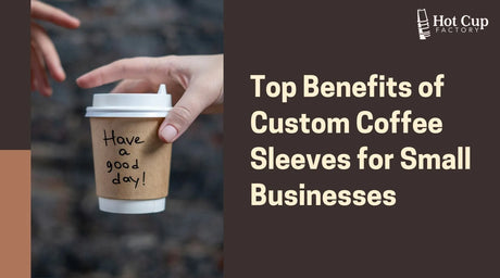 Benefits of Custom Coffee Sleeves for Small Businesses