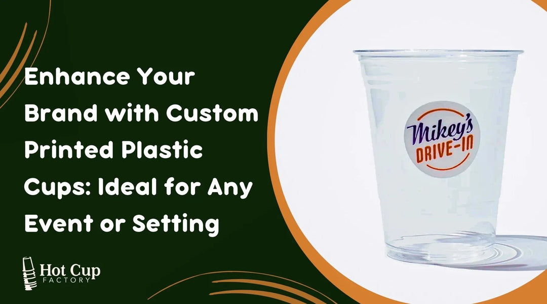 Top Uses for Custom Printed Plastic Cups: From Cafes to Festivals