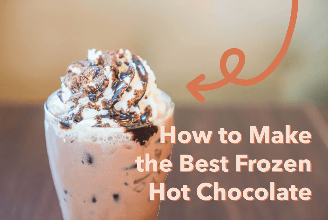 How to Make the Best Frozen Hot Chocolate - Hot Cup Factory