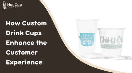 How Custom Drink Cups Enhance the Customer Experience