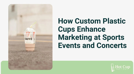 How Custom Plastic Cups Enhance Marketing at Sports Events and Concerts