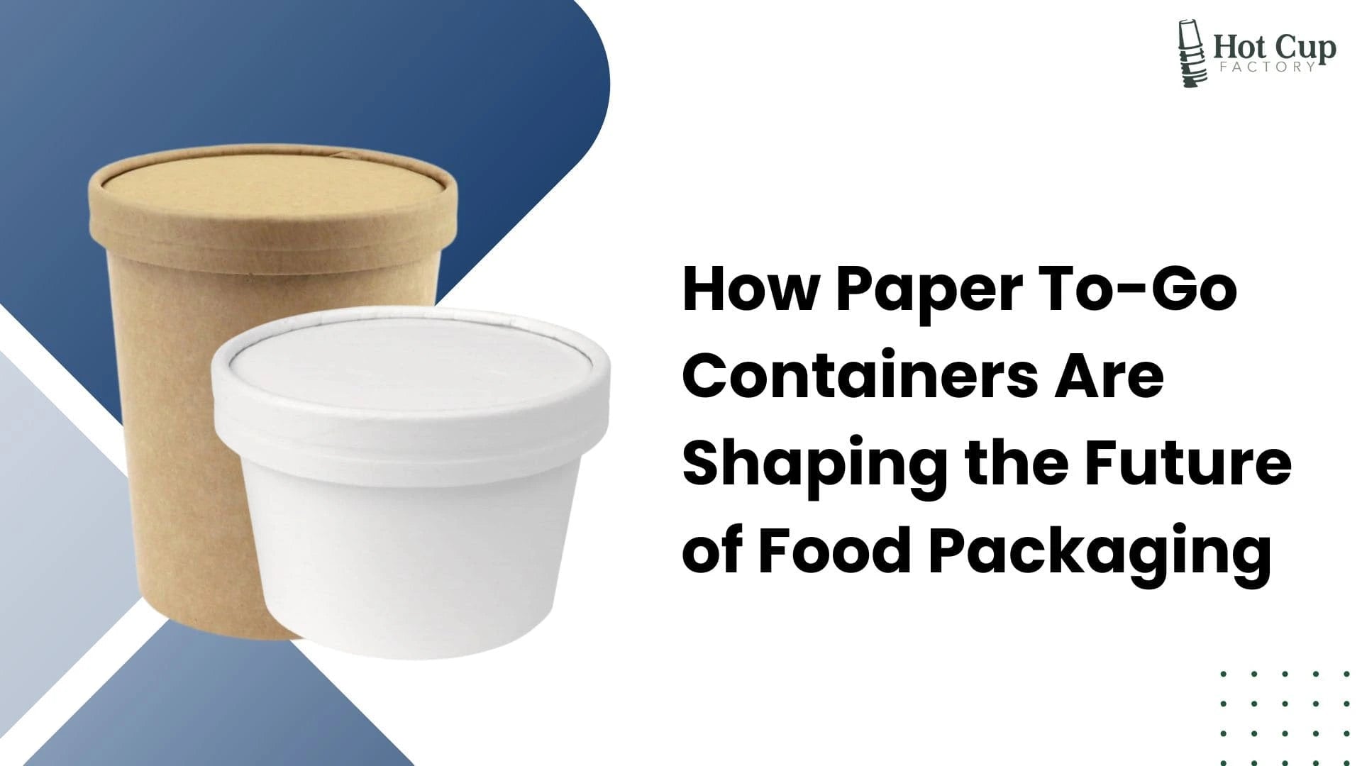 How Paper To-Go Containers Are Shaping the Future of Food Packaging