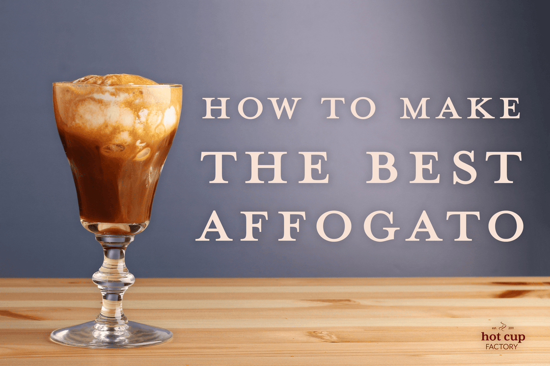 How to Make the Best Affogato - Hot Cup Factory