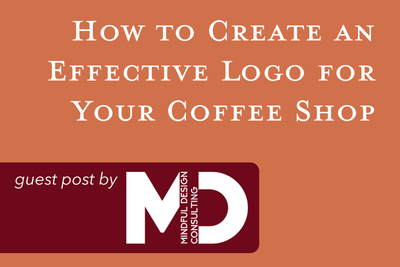 How to Create an Effective Logo for Your Coffee Shop