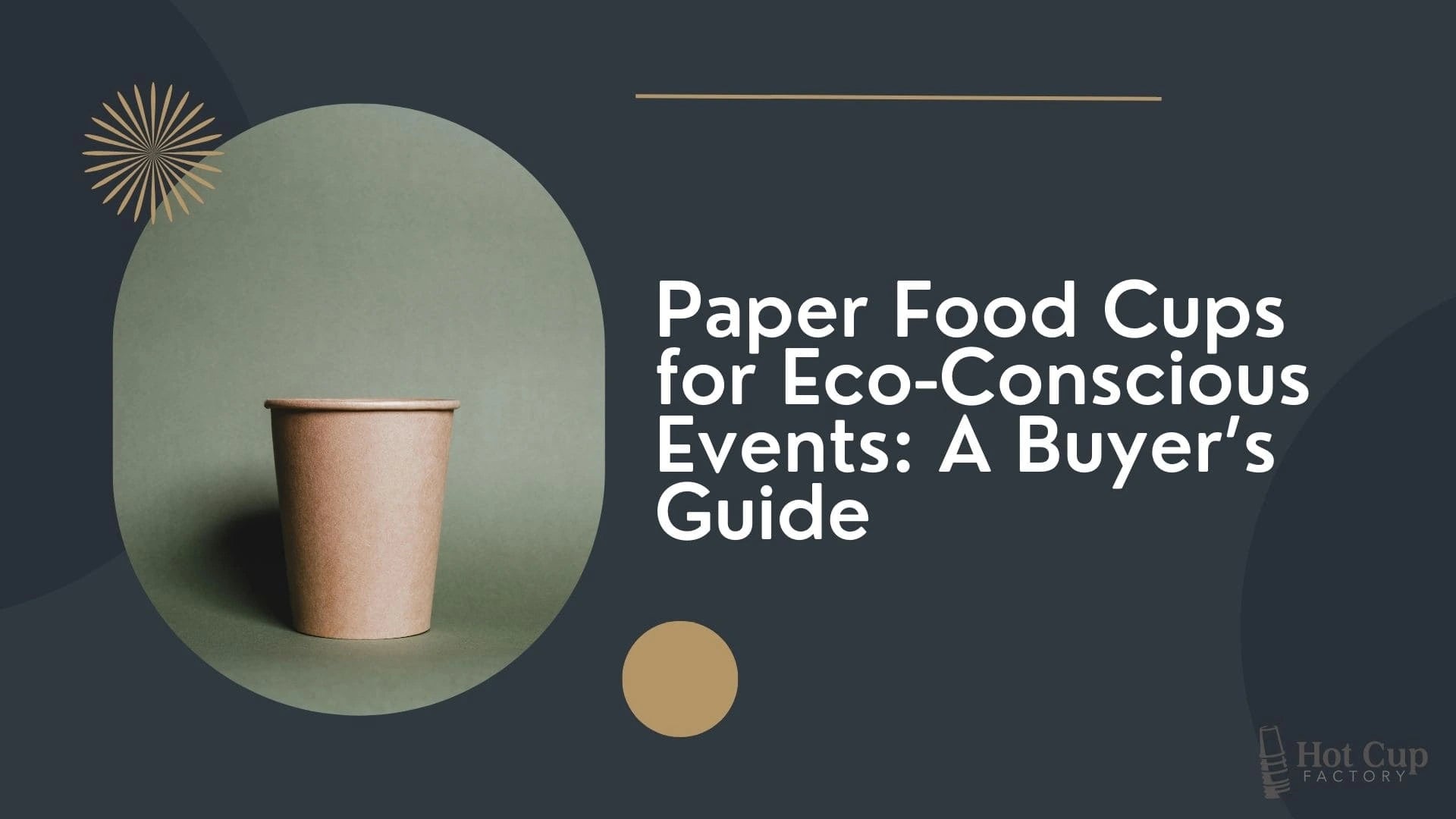 Paper Food Cups for Eco-Conscious Events: A Buyer’s Guide – Hot Cup Factory