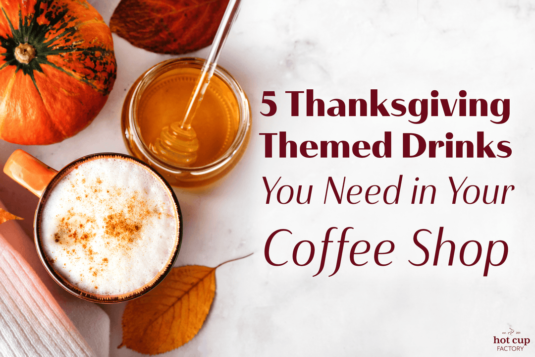 5 Thanksgiving Themed Drinks Recipes You Need in Your Coffee Shop - Hot Cup Factory