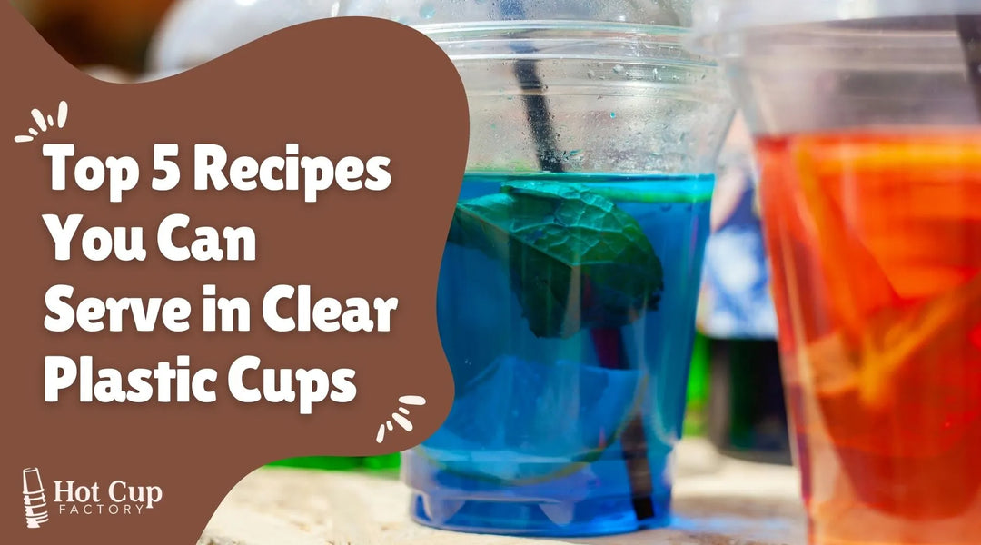 Top 5 Recipes You Can Serve in Clear Plastic Cups