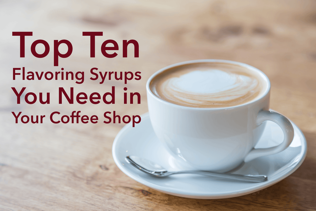 Top Ten Unique Coffee Syrup Flavors You Need in Your Coffee Shop - Hot Cup Factory
