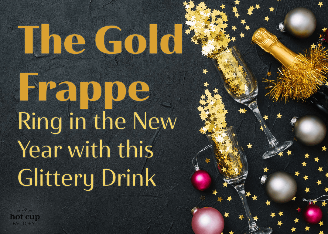 How to Make a Glittery Gold Frappe for New Year's Eve - Hot Cup Factory