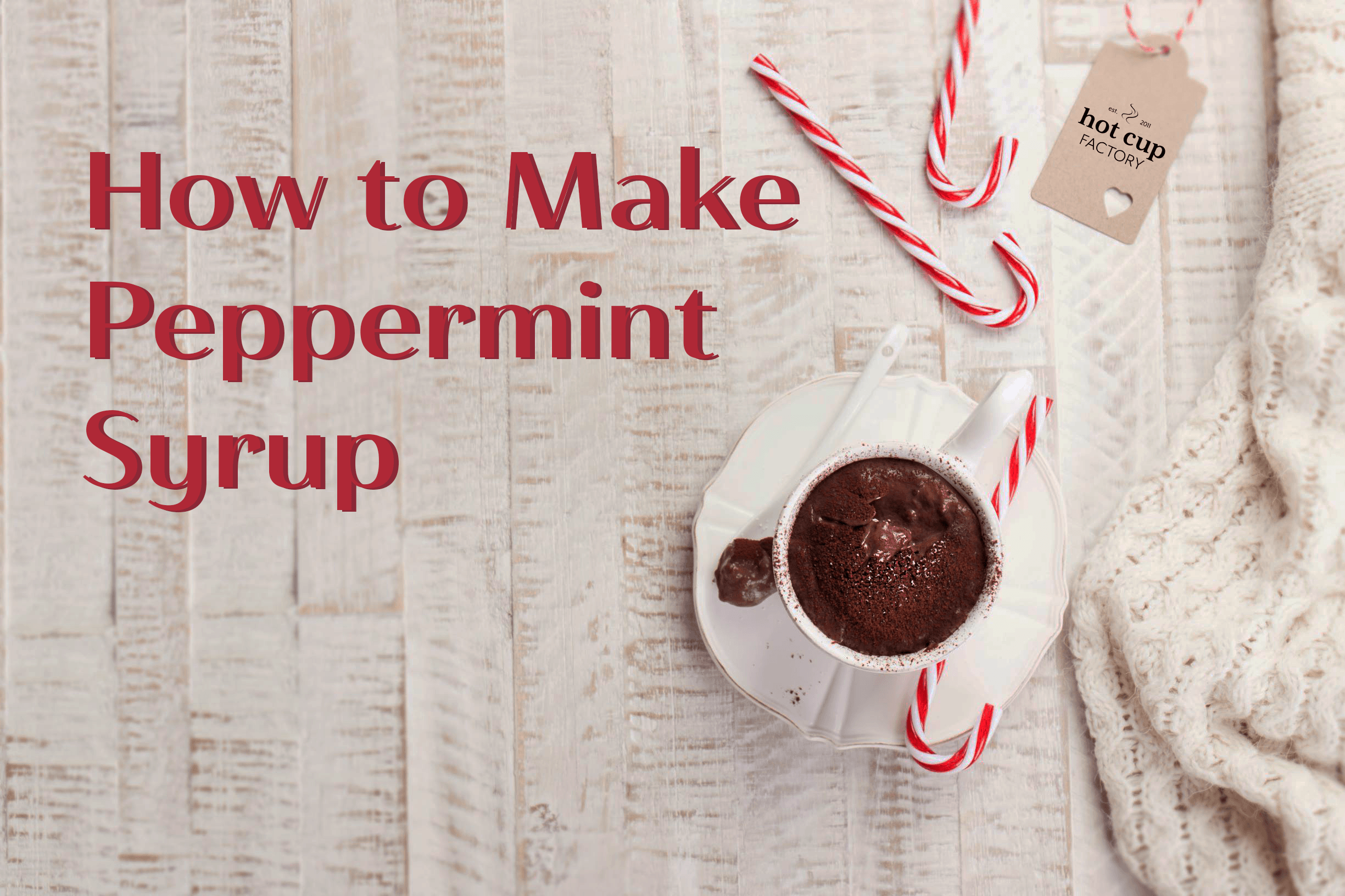 How to Make Peppermint Syrup - Hot Cup Factory
