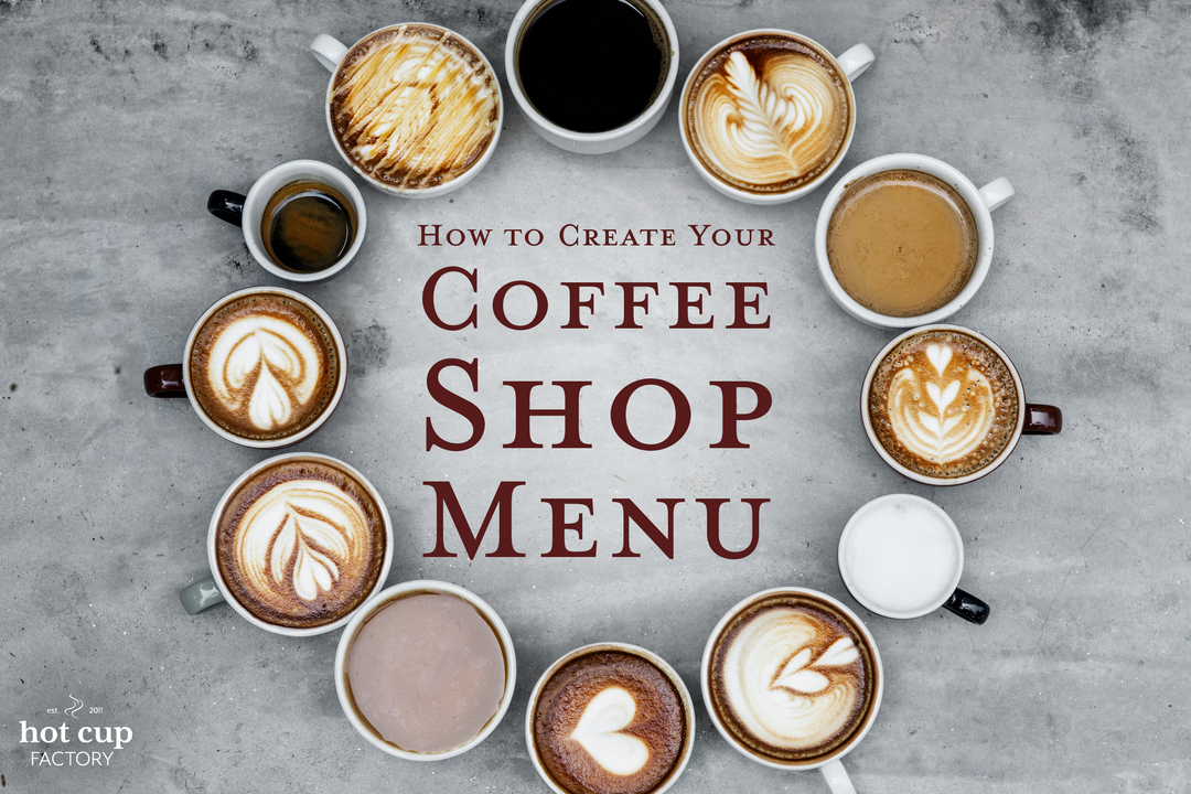 How to make a menu for Coffee Shop? - Hot Cup Factory