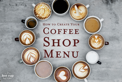 How to Create Your Coffee Shop Menu