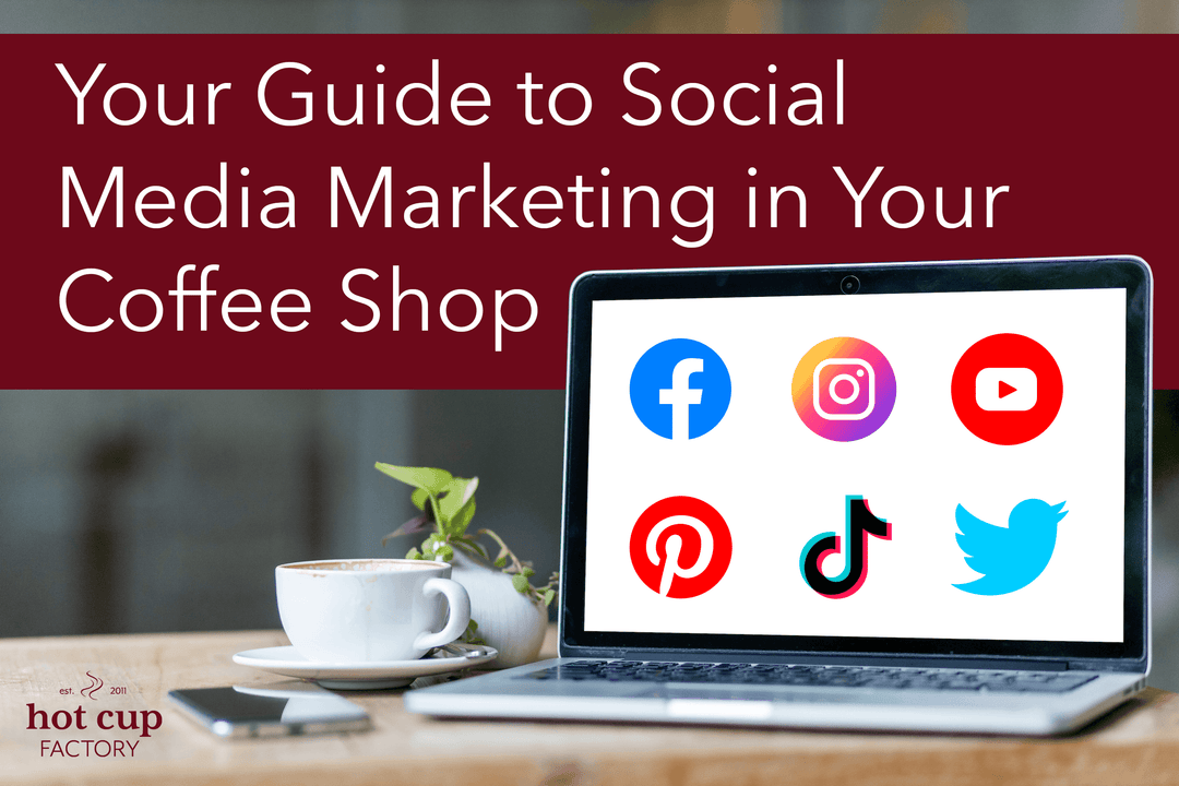 Guide to Social Media Strategy and Ideas for Your Coffee Shop - Hot Cup Factory