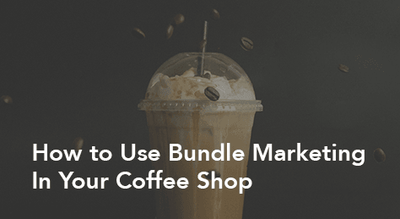 How to Use Bundle Marketing In Your Coffee Shop