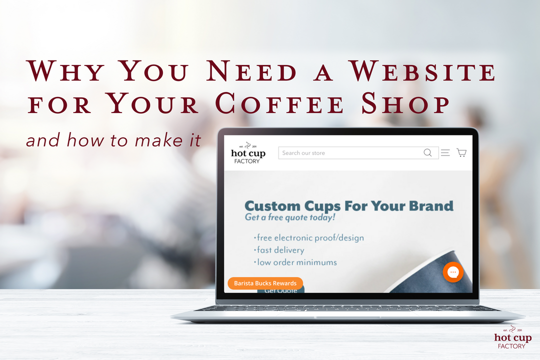 Why You Need a Website for Your Coffee Shop - Hot Cup Factory